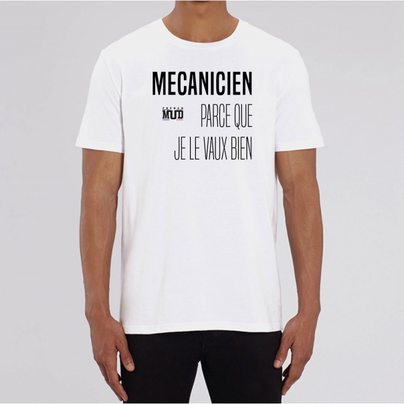 TSHIRT Unisexe MECANICIEN PARCE QUE JE LE VAUX BIEN