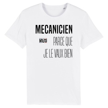 TSHIRT Unisexe MECANICIEN PARCE QUE JE LE VAUX BIEN