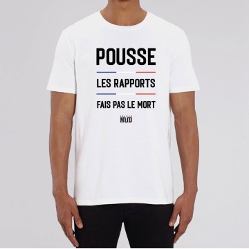 TSHIRT "POUSSE LES RAPPORTS FAIS PAS LE MORT" Homme