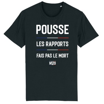 TSHIRT Unisexe POUSSE LES RAPPORTS FAIS PAS LE MORT