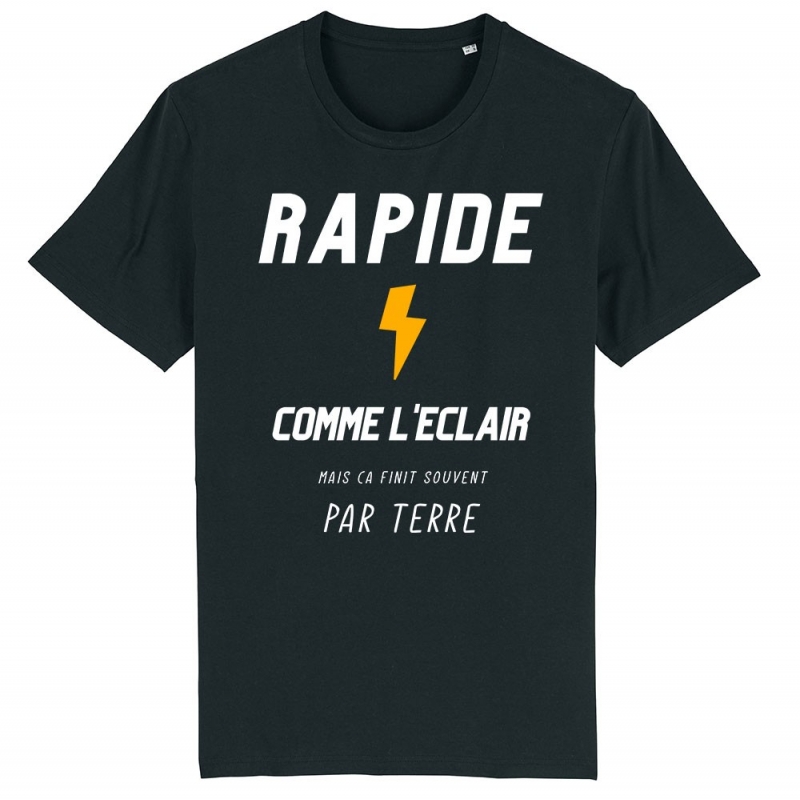 TSHIRT Unisexe RAPIDE COMME L'ECLAIR MAIS CA FINI SOUVENT PAR TERRE