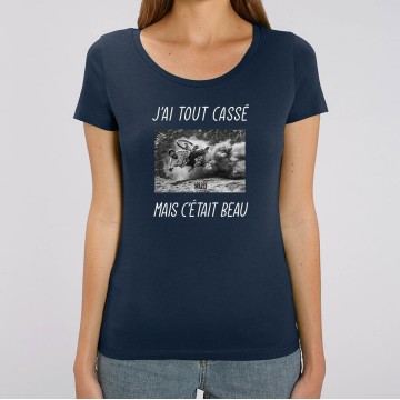 TSHIRT Femme J'AI TOUT CASSE MAIS C'ETAIT BEAU (VTT)