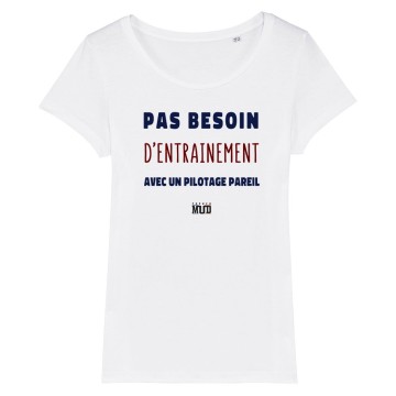 TSHIRT Femme PAS BESOIN D'ENTRAINEMENT