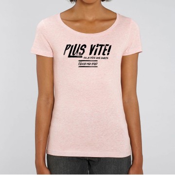 TSHIRT "PLUS VITE OU JE PETE UNE DURITE" Femme