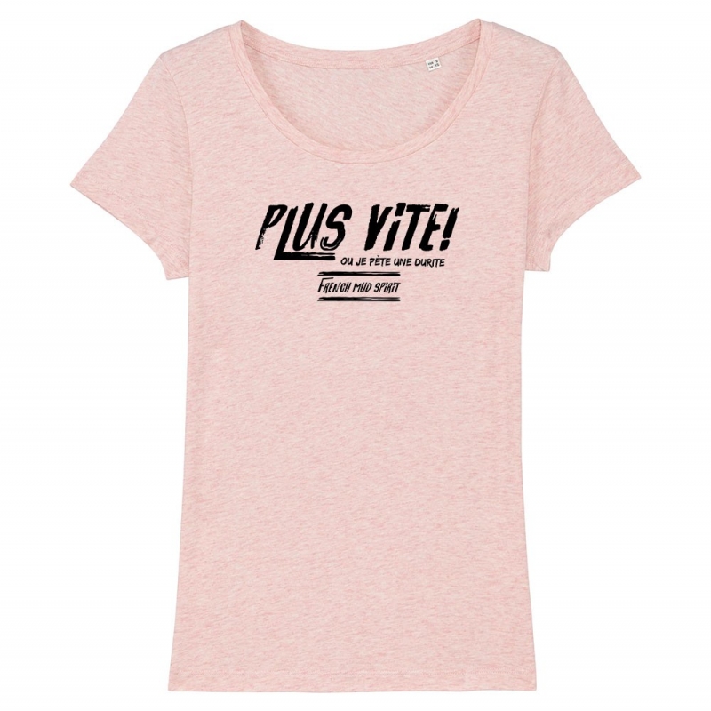 TSHIRT Femme PLUS VITE OU JE PETE UNE DURITE