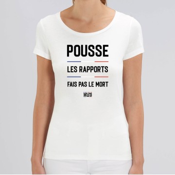 TSHIRT "POUSSE LES RAPPORTS FAIS PAS LE MORT" Femme