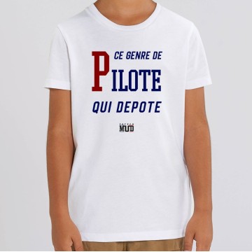 TSHIRT Enfant CE GENRE DE PILOTE QUI DEPOTE