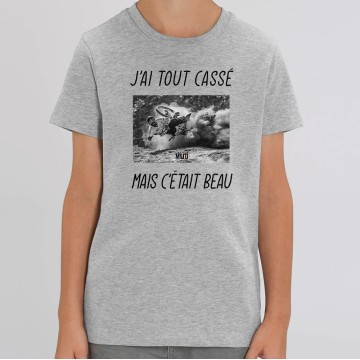 TSHIRT Enfant J'AI TOUT CASSE MAIS C'ETAIT BEAU (VTT)