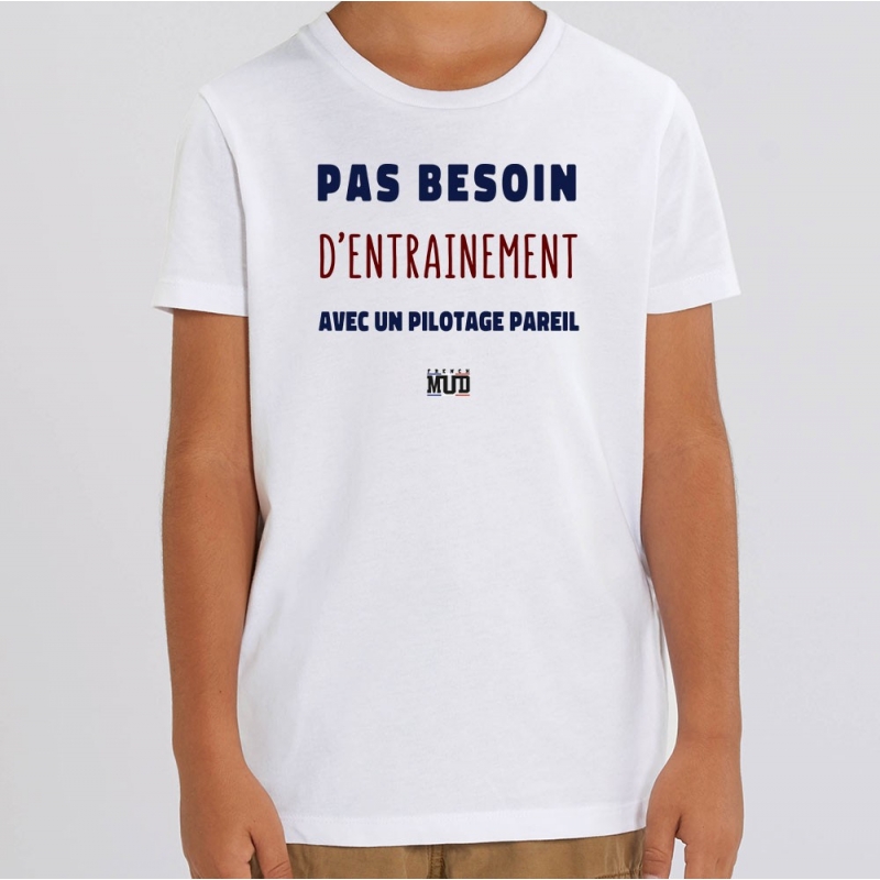TSHIRT Enfant PAS BESOIN D'ENTRAINEMENT TSHIRT Enfant PAS BESOIN D'ENTRAINEMENT