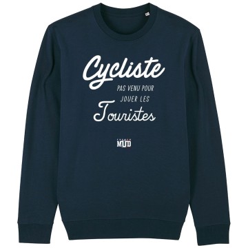 SWEAT Unisexe CYCLISTE PAS VENU JOUER LES TOURISTES