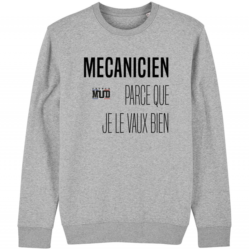 SWEAT Unisexe MECANICIEN PARCE QUE JE LE VAUX BIEN