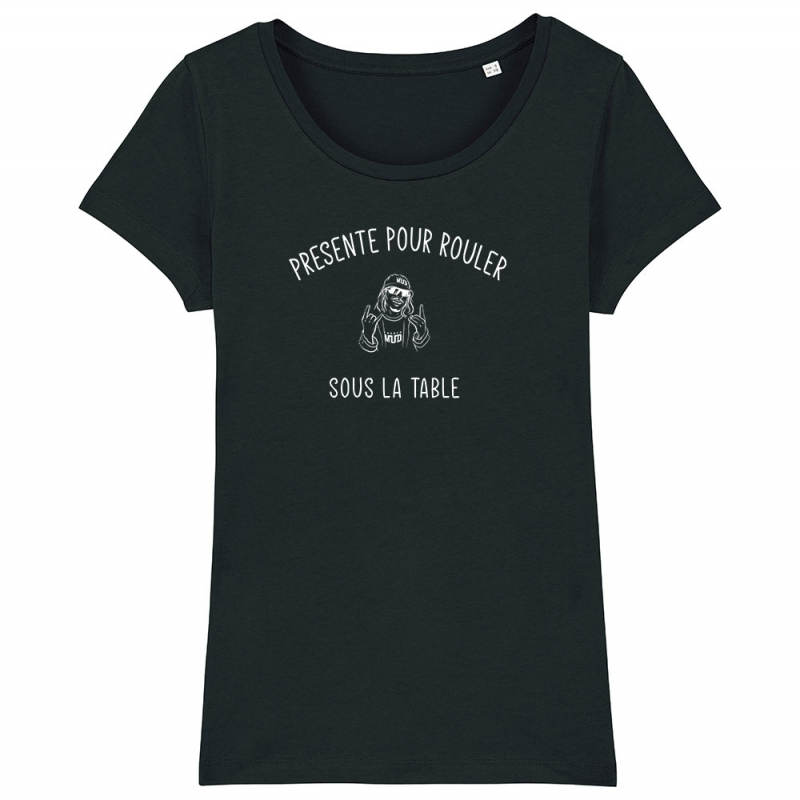 TSHIRT Femme PRESENTE POUR ROULER SOUS LA TABLE