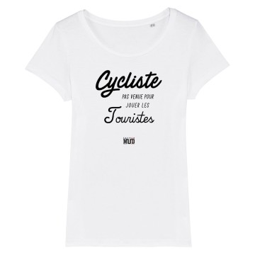 TSHIRT Femme CYCLISTE PAS VENUE JOUER LES TOURISTES