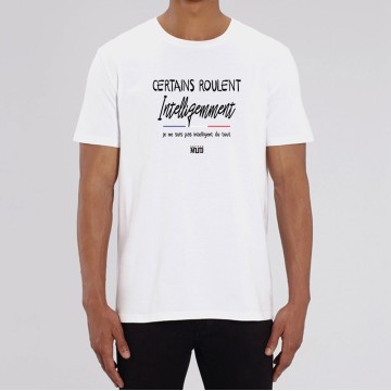 TSHIRT "CERTAINS ROULENT INTELLIGEMMENT" Homme