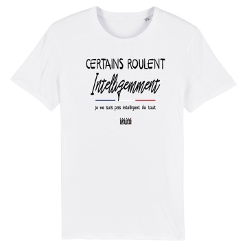 TSHIRT Unisexe CERTAINS ROULENT INTELLIGEMMENT