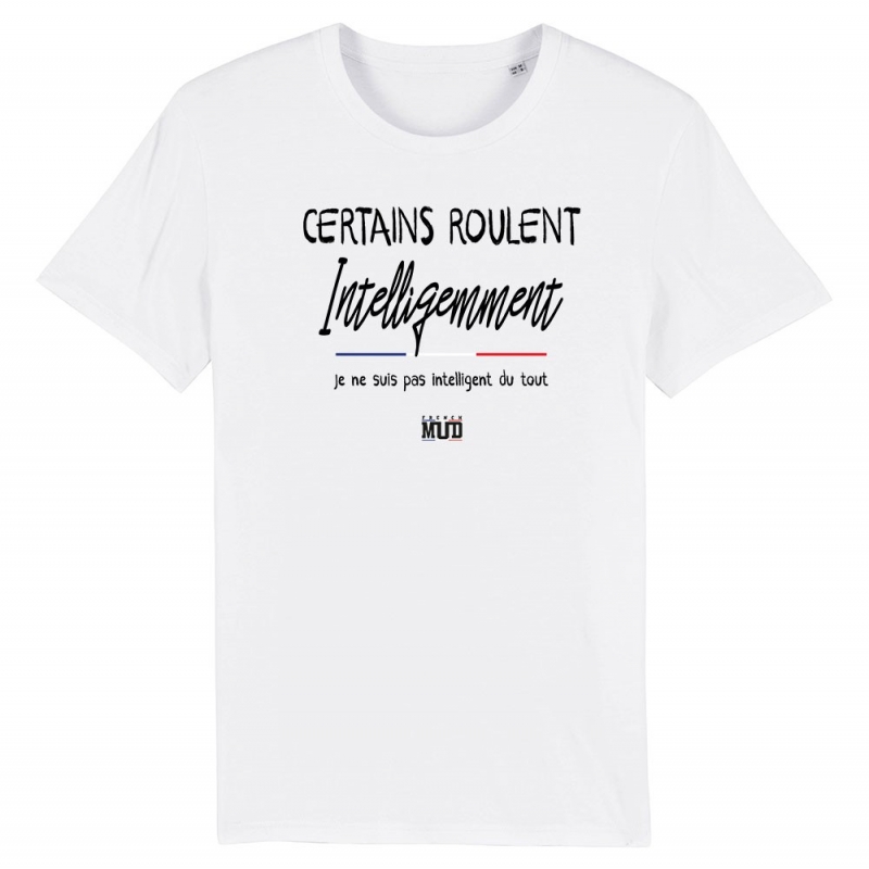 TSHIRT Unisexe CERTAINS ROULENT INTELLIGEMMENT