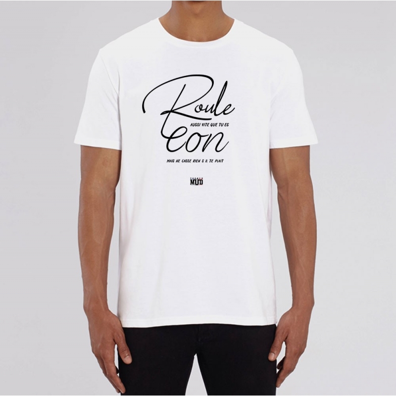 TSHIRT "ROULE AUSSI VITE QUE T'ES CON" Homme