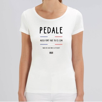 TSHIRT Femme PEDALE AUSSI FORT QUE T'ES CON