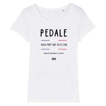 TSHIRT Femme PEDALE AUSSI FORT QUE T'ES CON