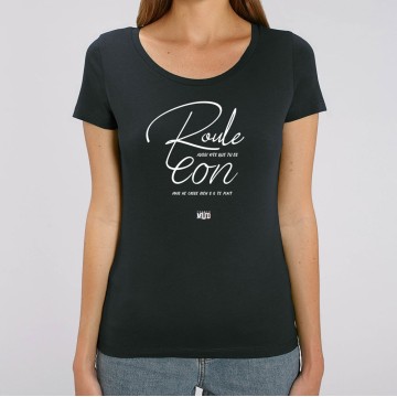 TSHIRT "ROULE AUSSI VITE QUE T'ES CON" Femme