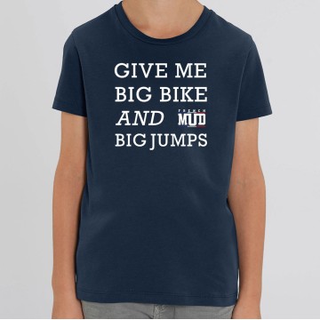 TSHIRT Enfant GIVE ME BIG BIKE AND BIG JUMPS