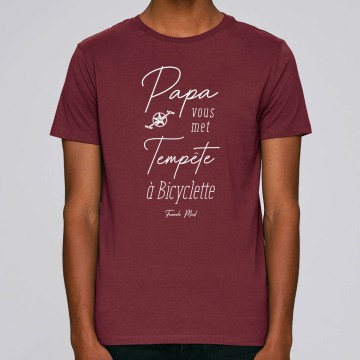 TSHIRT "PAPA VOUS MET TEMPETE A BICYCLETTE" Homme BIO