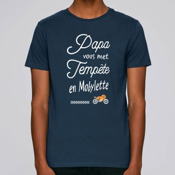 Tshirt Bio "Papa vous met tempete en mobylette"