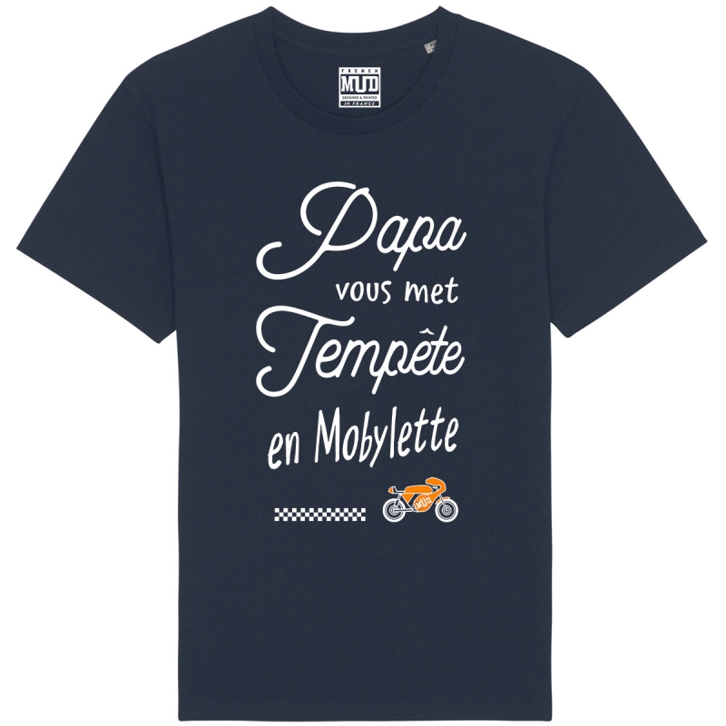 Tshirt Bio "Papa vous met tempete en mobylette" Tshirt Bio "Papa vous met tempete en mobylette"