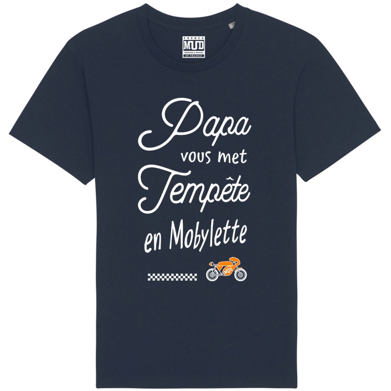 Tshirt Bio "Papa vous met tempete en mobylette"