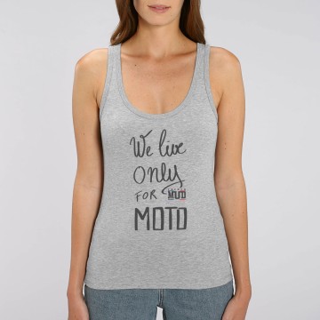 DEBARDEUR "WE LIVE ONLY FOR MOTO" Femme BIO