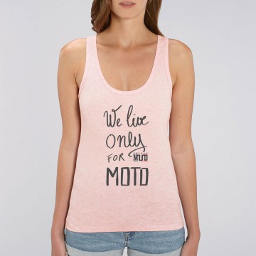 Debardeur Femme Bio "We Live Only for Moto"