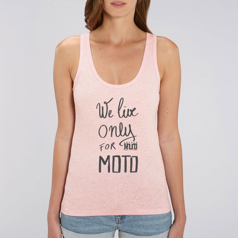 Debardeur Femme Bio "We Live Only for Moto" Debardeur Femme Bio "We Live Only for Moto"