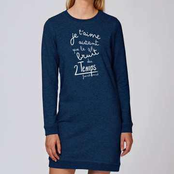 Robe Sweat Bio "Je t'aime autant que le bruit du 2 temps"