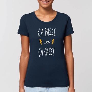 Tshirt Femme Bio "Ca passe ou ca casse"