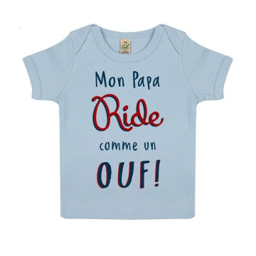 TSHIRT "MON PAPA RIDE COMME UN OUF" Bebe BIO