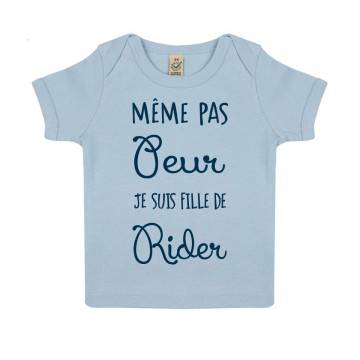TSHIRT "MEME PAS PEUR JE SUIS FILLE DE RIDER" Bebe BIO
