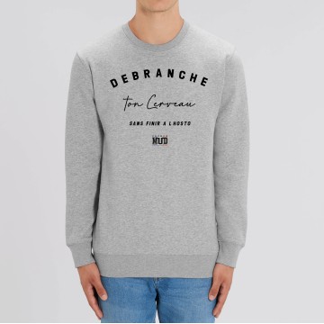 SWEAT Unisexe DEBRANCHE TON CERVEAU