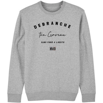 SWEAT Unisexe DEBRANCHE TON CERVEAU