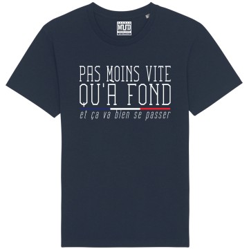 TSHIRT Unisexe PAS MOINS VITE QU'A FOND