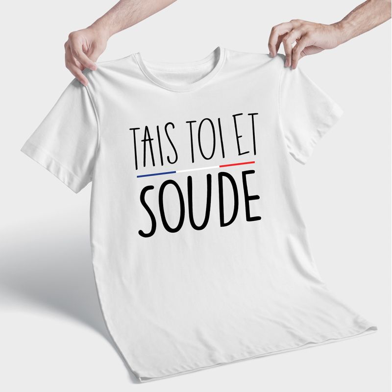 TSHIRT Unisexe TAIS TOI ET SOUDE