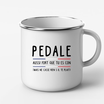 Mug Metal "Pedale aussi fort que tu es con"