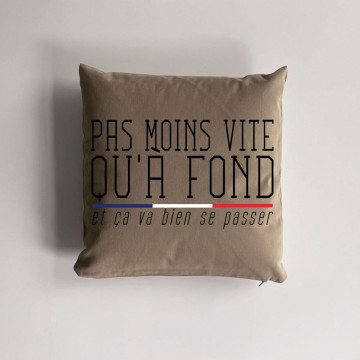 Coussin Pas moins vite qu'à Fond