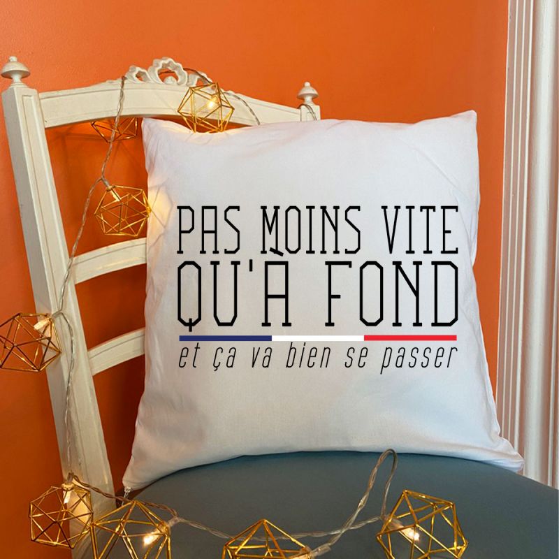 Coussin Pas moins vite qu'à Fond