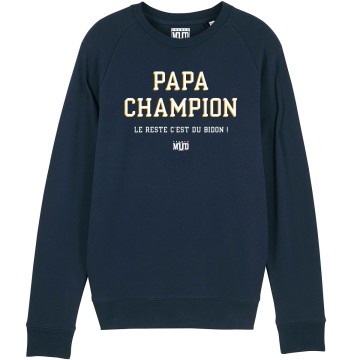 Sweat PAPA CHAMPION LE RESTE C'EST DU BIDON