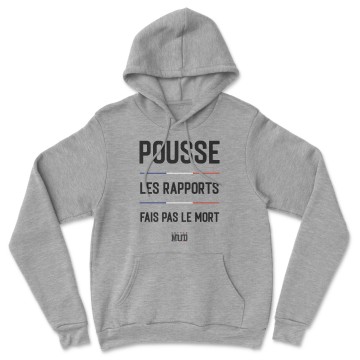 HOODIE "POUSSE LES RAPPORTS FAIS PAS LE MORT" Homme