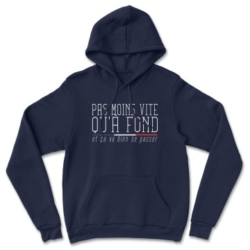 HOODIE "PAS MOINS VITE QU'A FOND" Homme