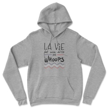 HOODIE "LA VIE EST UNE SERIE DE WHOOPS" Homme