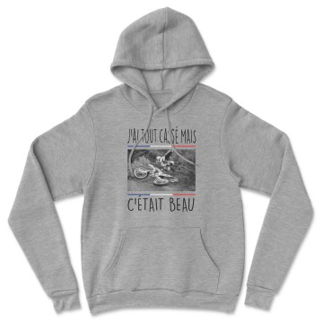 HOODIE "J'AI TOUT CASSE MAIS C'ETAIT BEAU" Homme