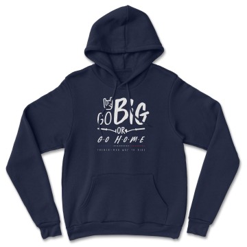 HOODIE "GO BIG OR GO HOME" Homme