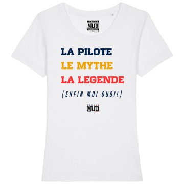 TSHIRT "LA PILOTE LE MYTHE LA LEGENDE" Femme